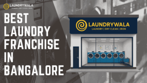 Laundrywala Franchise Storefront in Bangalore – Premium Laundry, Dry Clean & Iron Business Opportunity in India 2025